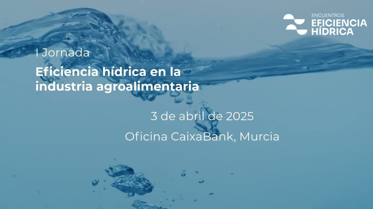 I Jornada de Eficiencia H&iacute;drica en la Industria Agroalimentaria