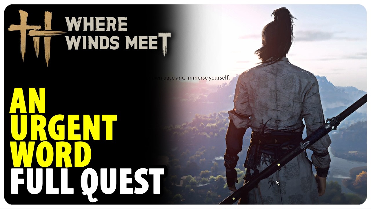 An Urgent Word - Full Quest Walkthrough | Where Winds Meet