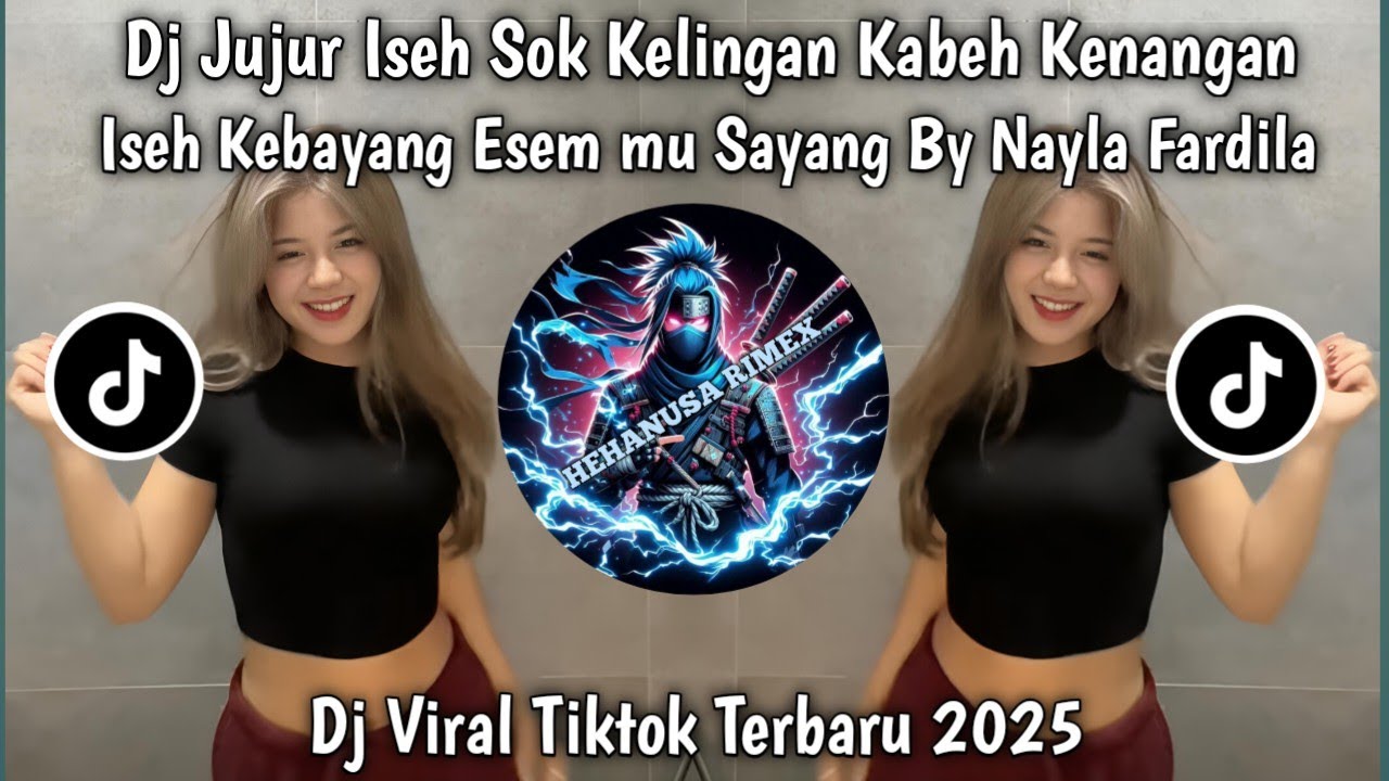 DJ JUJUR ISEH SOK KELINGAN KABEH KENANGAN ISEH KEBAYANG ESEMU SAYANG BY NAYLA FARDILA VIRAL TIKTOK