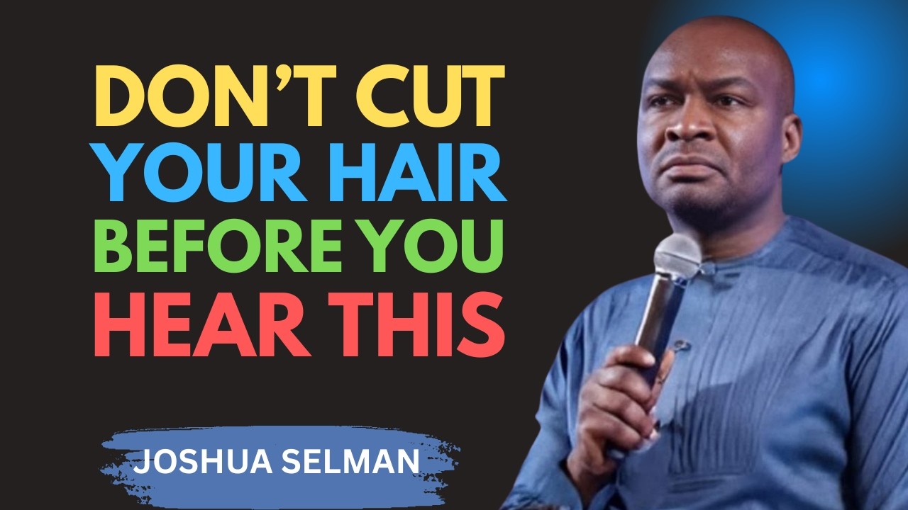 Don’t Cut Your Hair Until You Hear This | Apostle Joshua Selman Motivation