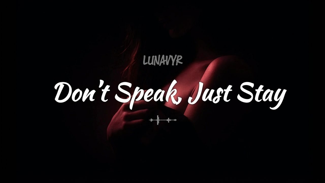 Don’t Speak, Just Stay | Sensual Night Music & Deep Late Night Feels