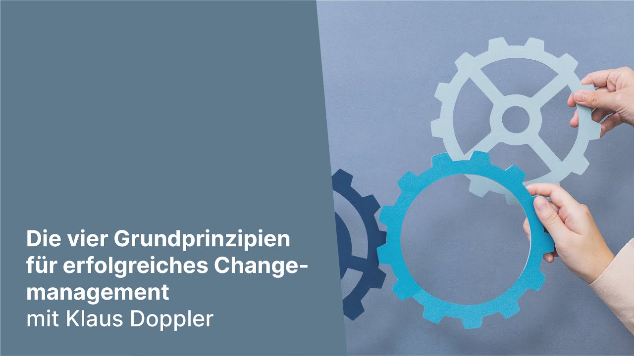 Klaus Doppler: Die vier Grundprinzipien für erfolgreiches Changemanagement
