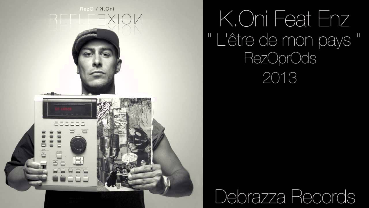 K.Oni & RezO Feat Enz : L'être de mon pays ( Debrazza Records 2013 )
