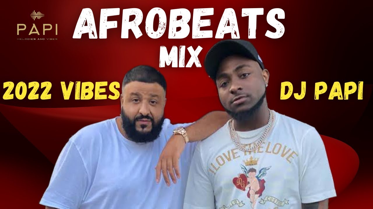 DJ PAPI  2022 AFROBEAT MIX LIE, BOUNCE, LOOKING NYASH MIX VOL 2 (JOEBOY, TEMS, REMA, BURNA BOY)