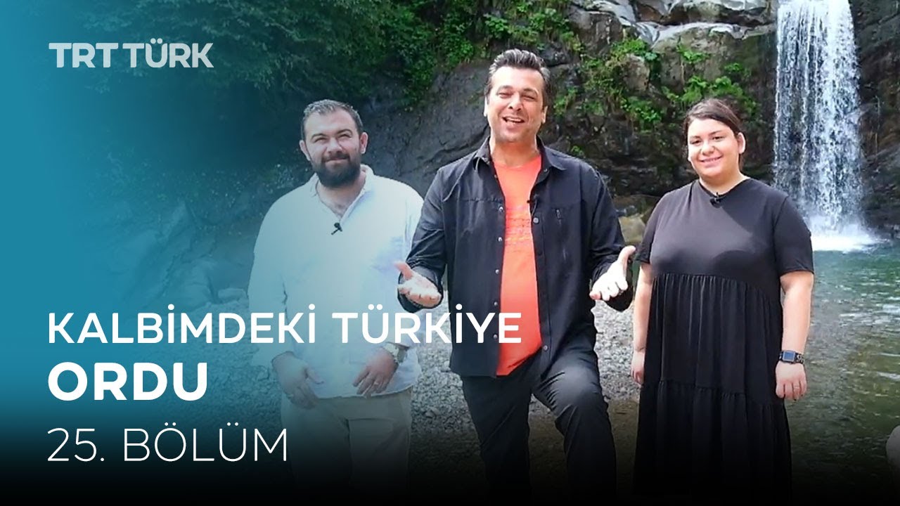 Kalbimdeki Türkiye | Ordu | 25. Bölüm