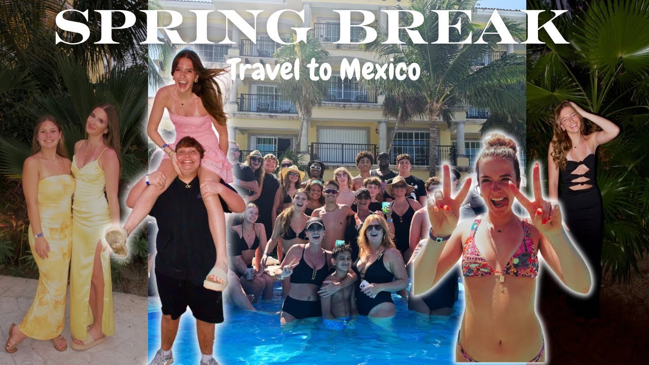 SPRING BREAK in Mexico!!