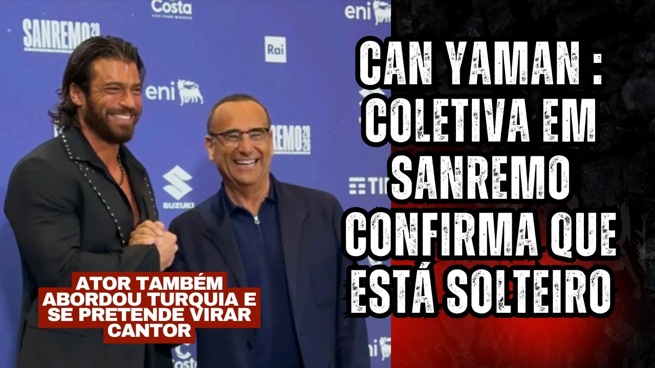 Can Yaman na coletiva de Sanremo:  Confirma Término com Sara Bluma, e fala sobre se tornar cantor
