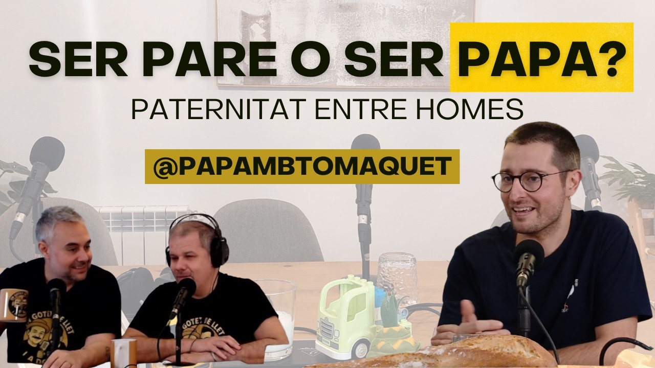 🎙️ Ep. 21 - Ser pare o ser papa? Paternitat masculina amb @papambtomaquet