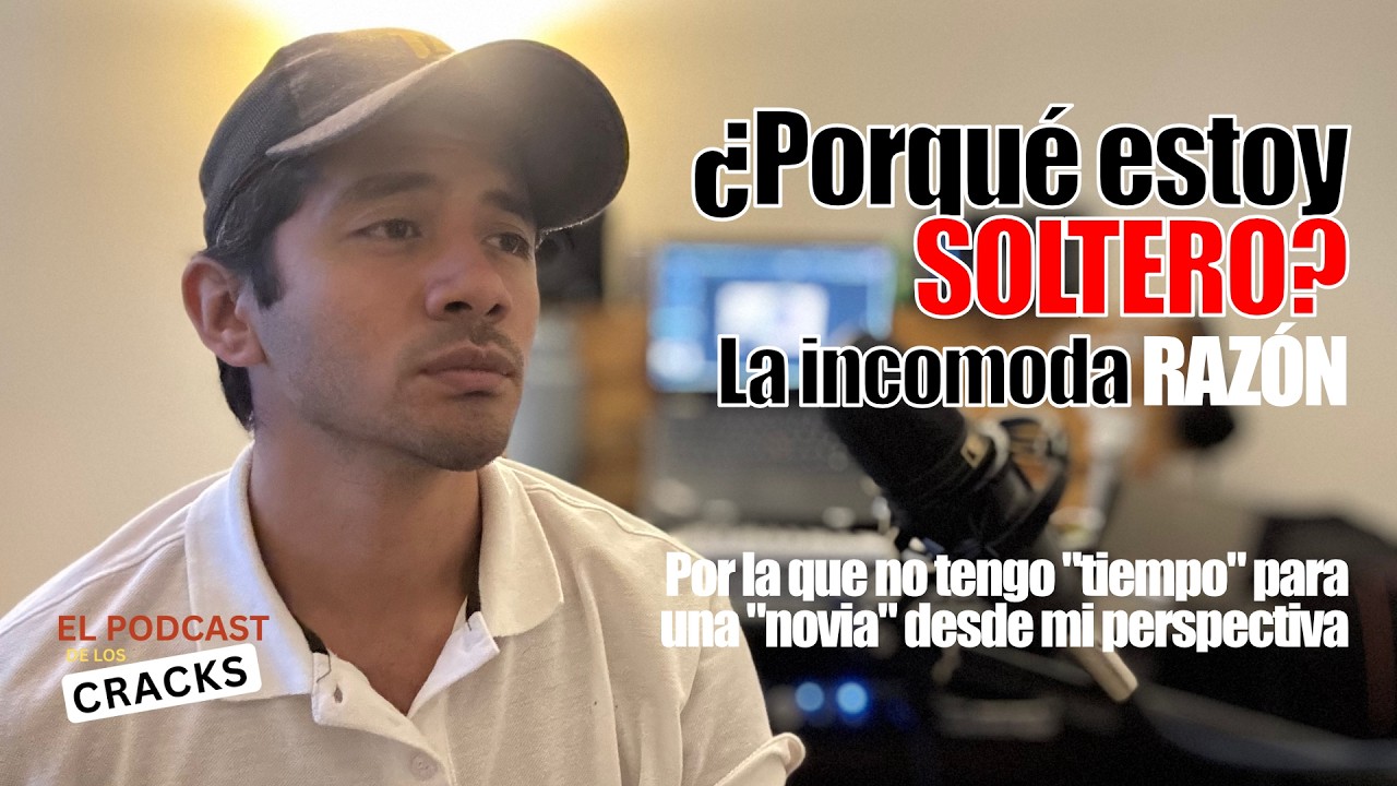 ¿Por qué estoy soltero? La incómoda razón por la que no tengo tiempo... - El Podcast de Los Cracks