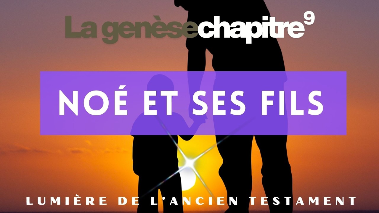 Genèse Chapitre 9 - Noé et ses fils | Ancien Testament Bible Louis Segond 1910
