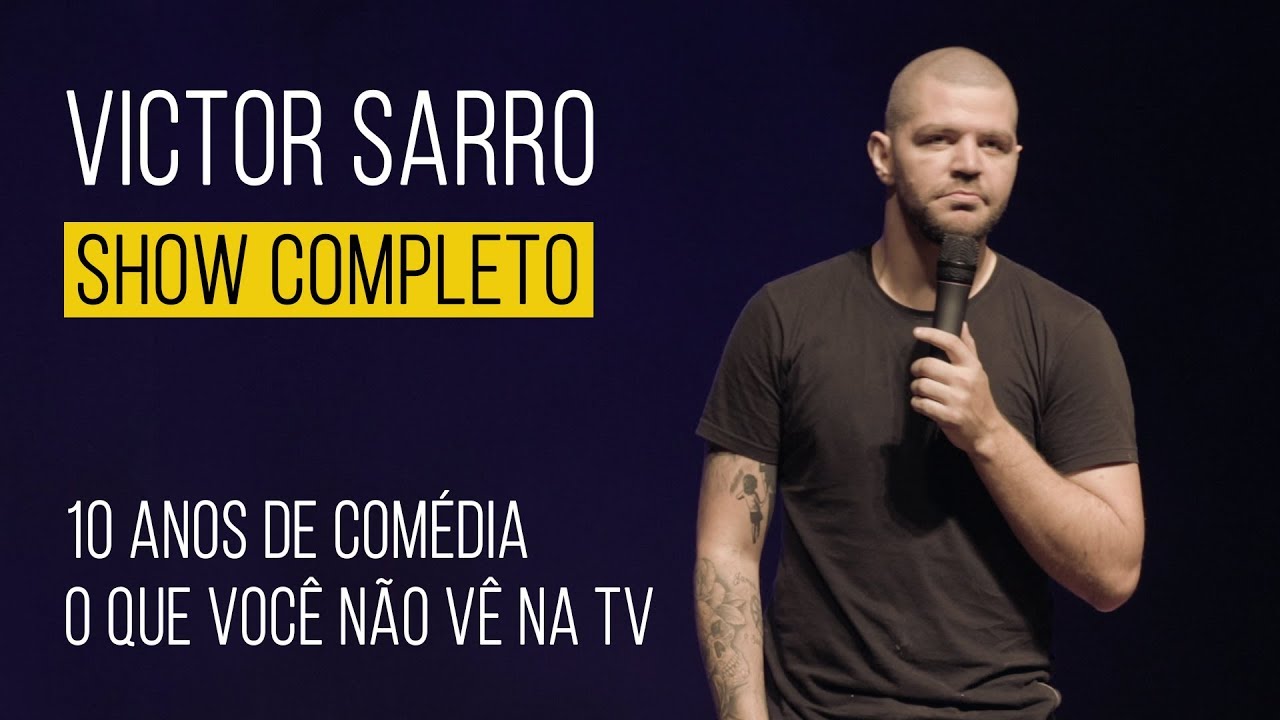 VICTOR SARRO - SHOW COMPLETO - 10 ANOS DE COM&Eacute;DIA - O QUE VOC&Ecirc; N&Atilde;O V&Ecirc; NA TV