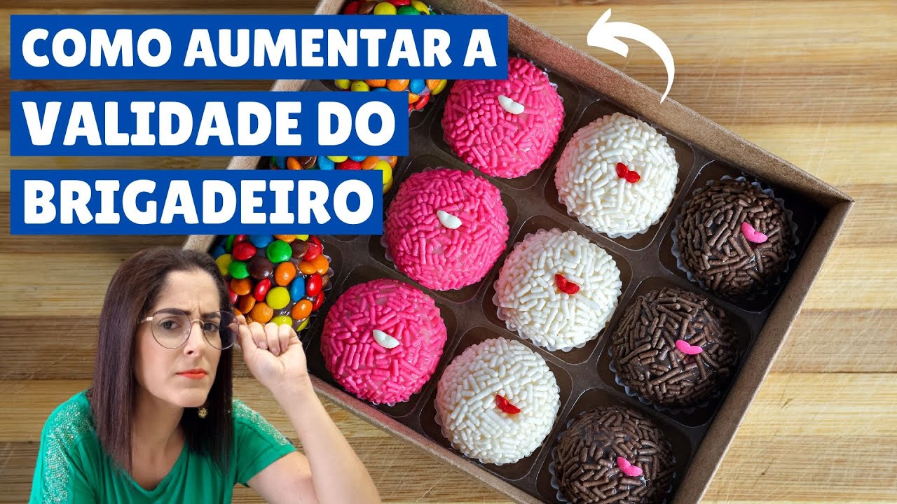 Validade Brigadeiro!! Como aumentar?