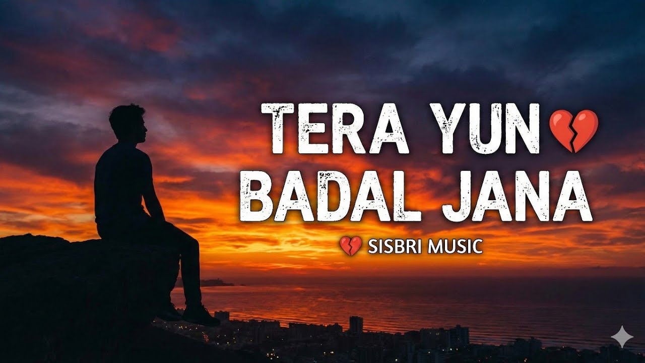Tera Yun Badal Jana 💔 | Heart Breaking Sad Song | Wafa Ke Badle Berukhi - SISBRI MUSIC