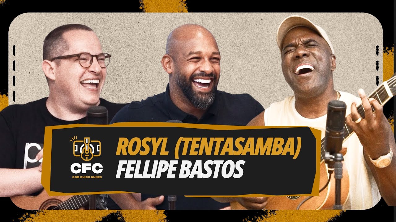 ROSYL (TENTASAMBA) e FELLIPE BASTOS | Cavaco Futebol Clube EP19