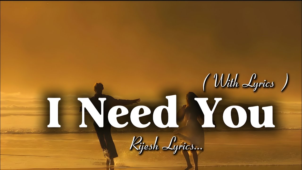 I Need You - Romantic Love Song | Lyric Video