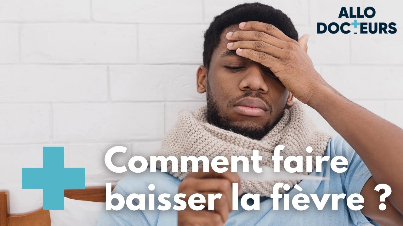 Toutes vos questions sur la fièvre - Allo Docteurs