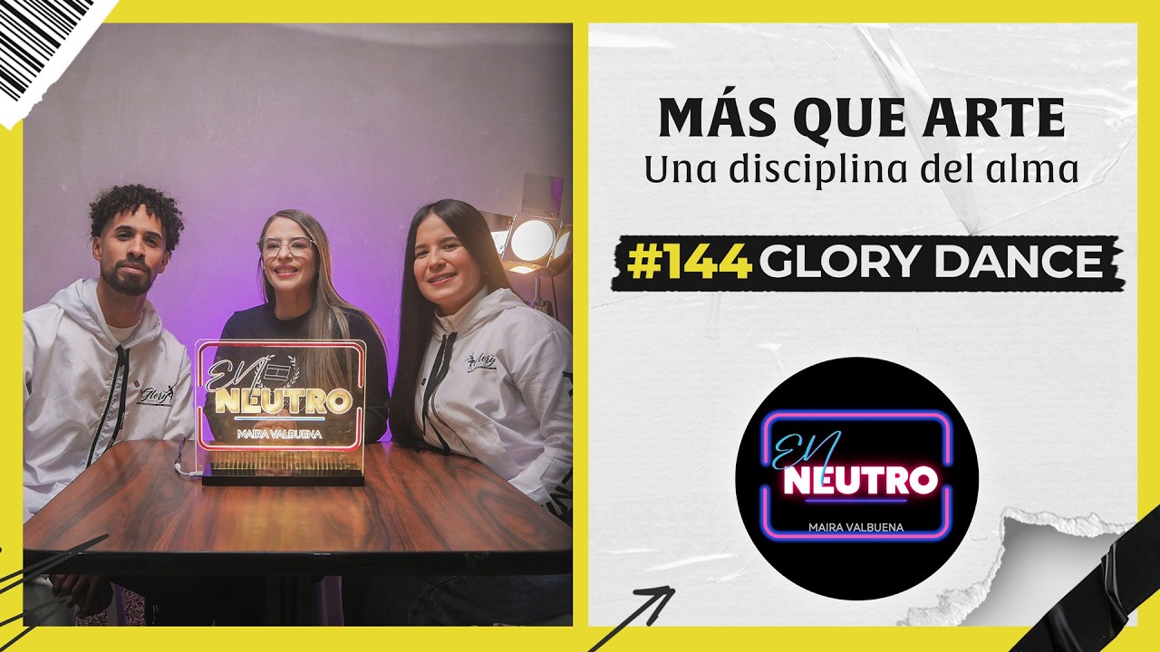 EL CORAZÓN DETRÁS DEL MOVIMIENTO! | #EnNeutro EP144 | Maira Valbuena & Glory Dance