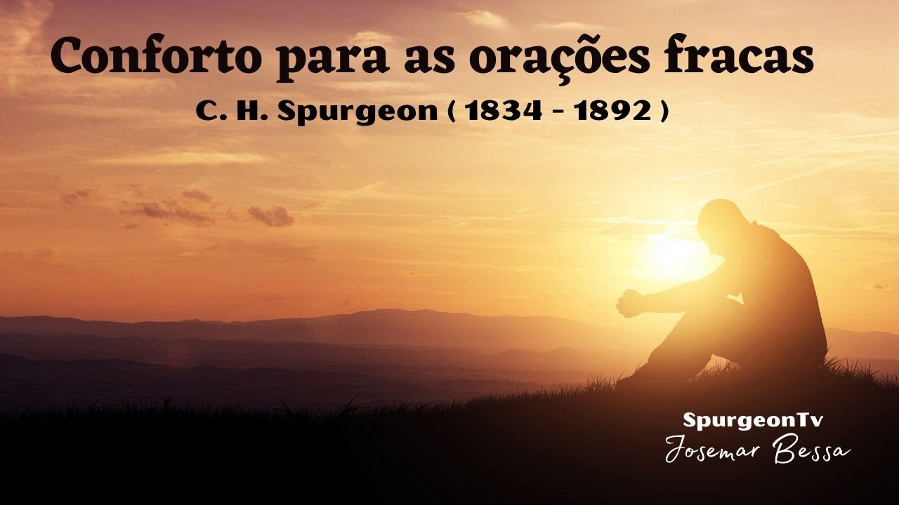 Conforto para as Orações fracas | C. H. Spurgeon | Sermão  3083