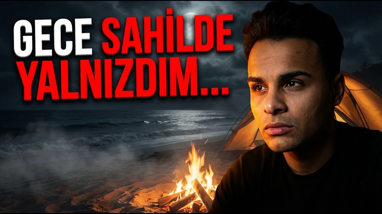 SAHİLDE TEK BAŞINA BİR GECE