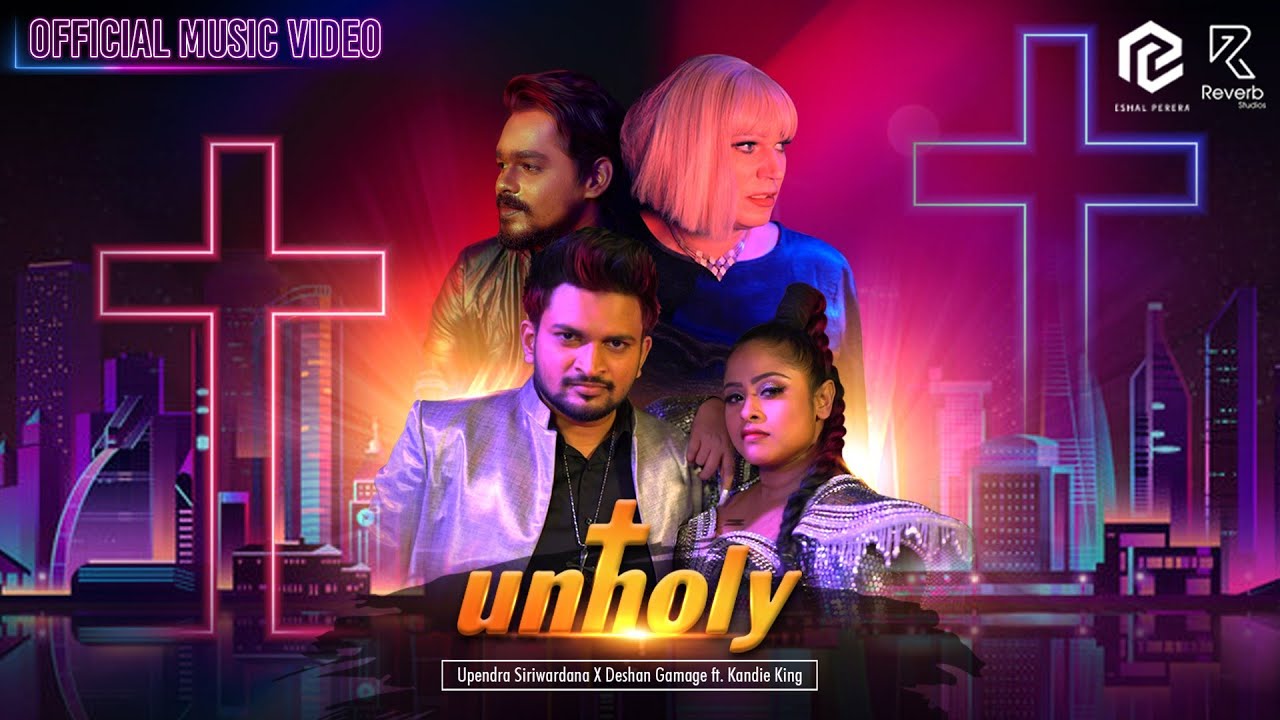 Unholy - Upendra Siriwardana x Deshan Gamage ft. Kandie King (Cover)