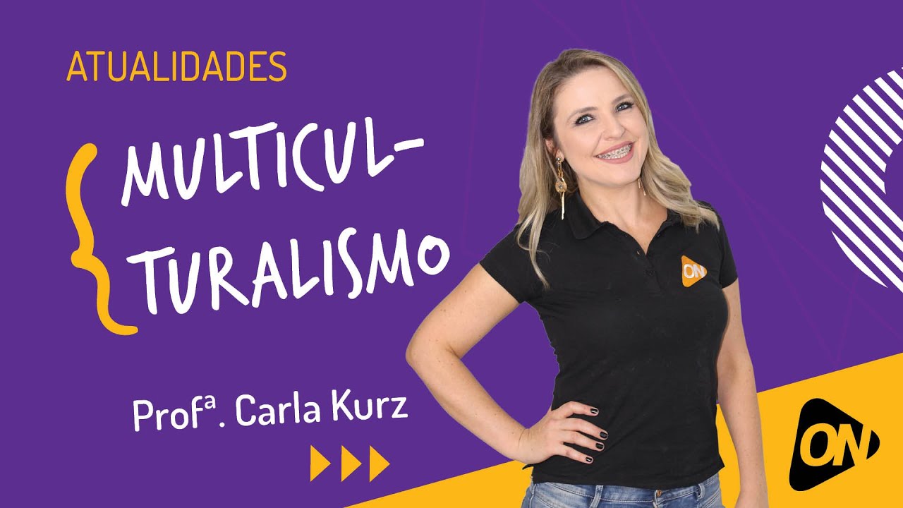 Aula Top | Atualidades | Multiculturalismo | Prof&ordf; Carla Kurz