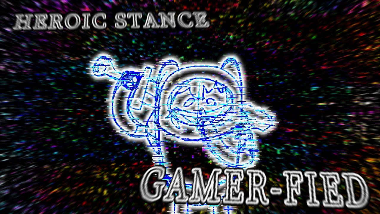 Heroic Stance GAMER-FIED | CN TAKEOVER