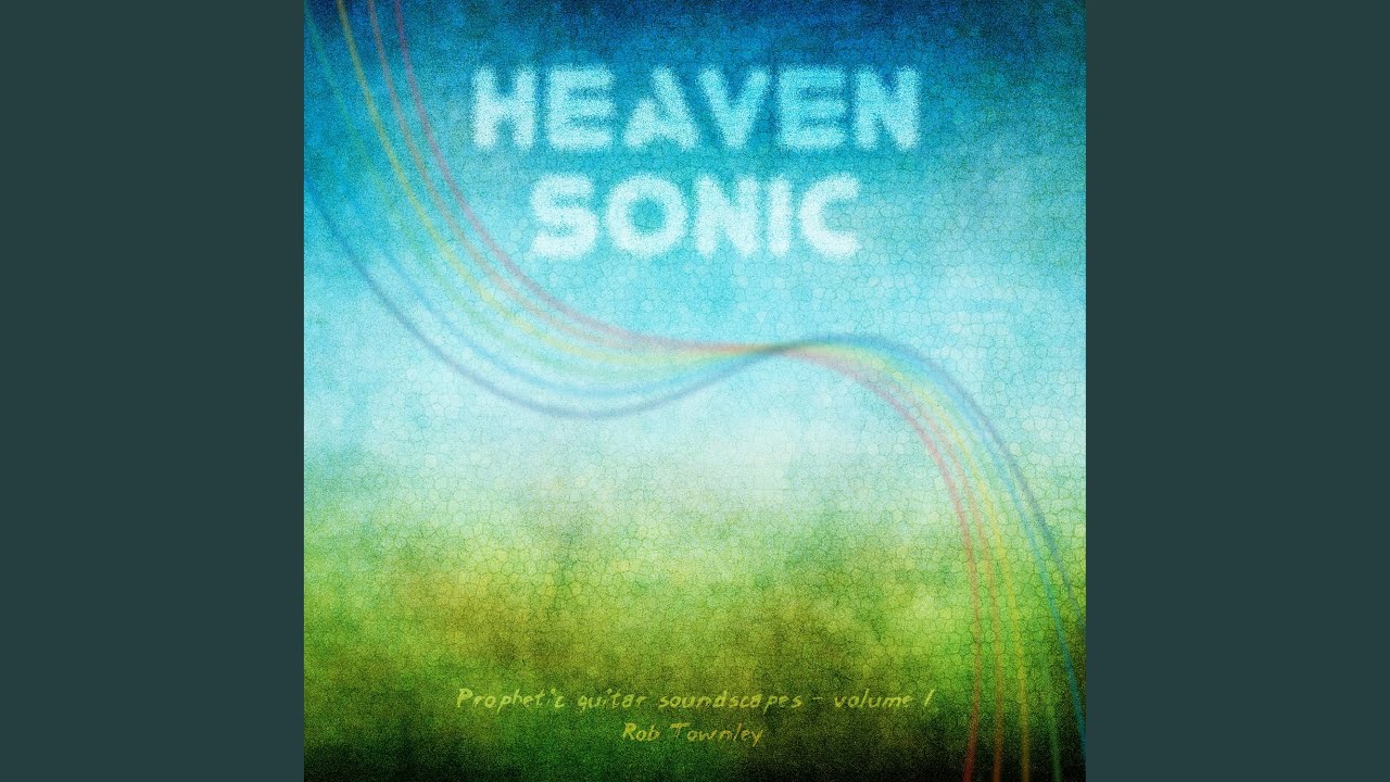 Heaven Sonic - Prophetic Guitar Soundscapes, Volume 1