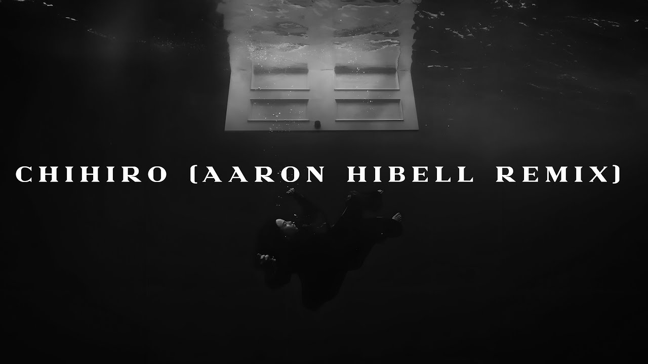CHIHIRO (Aaron Hibell Remix)