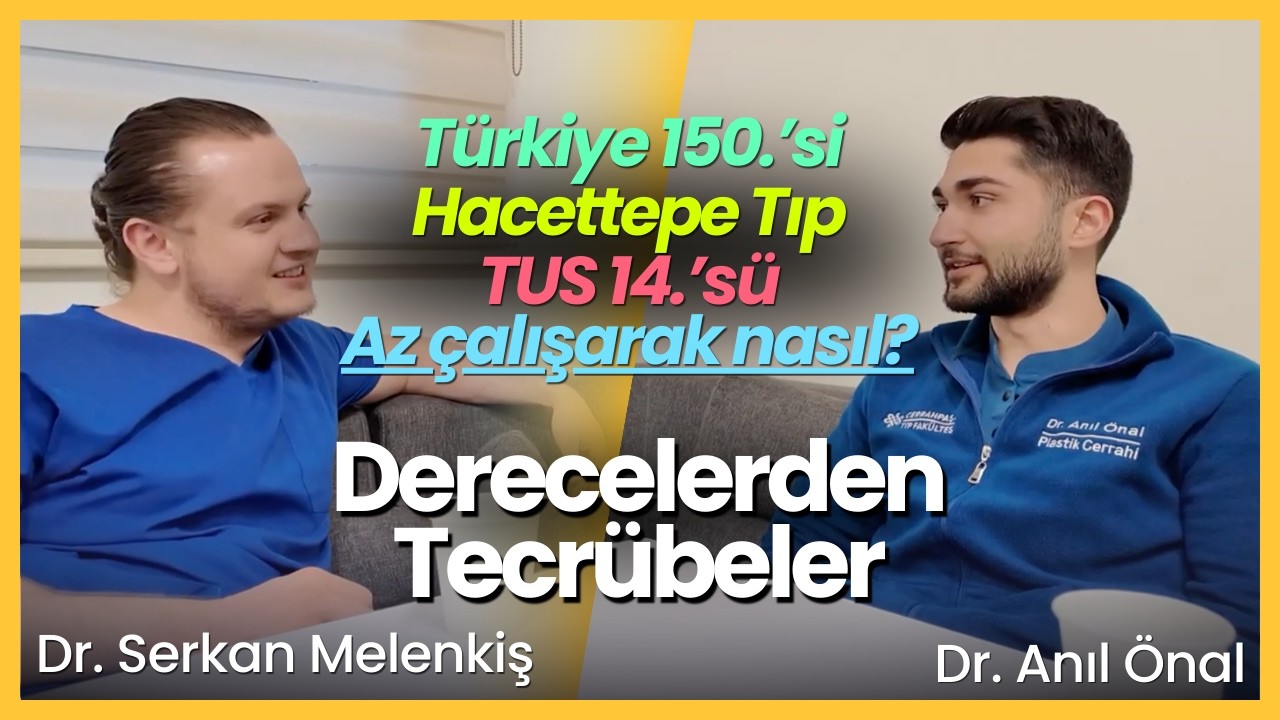 Türkiye 150.’si | Hacettepe Tıp | Az çalışarak TUS 14.’sü olmak | Nasıl mümkün? | Derecelerle Sohbet