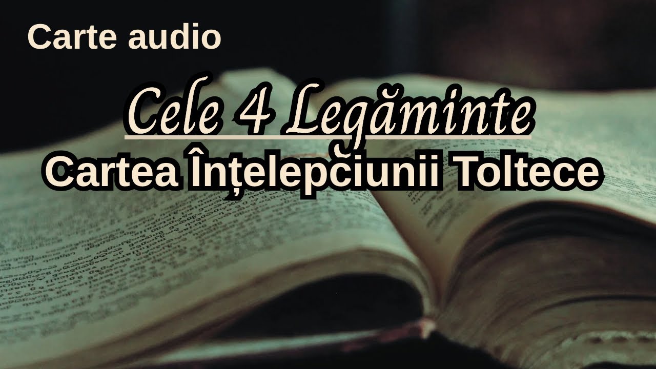 Cele 4 legăminte- Cartea înțelepciunii toltece-Carte integrală
