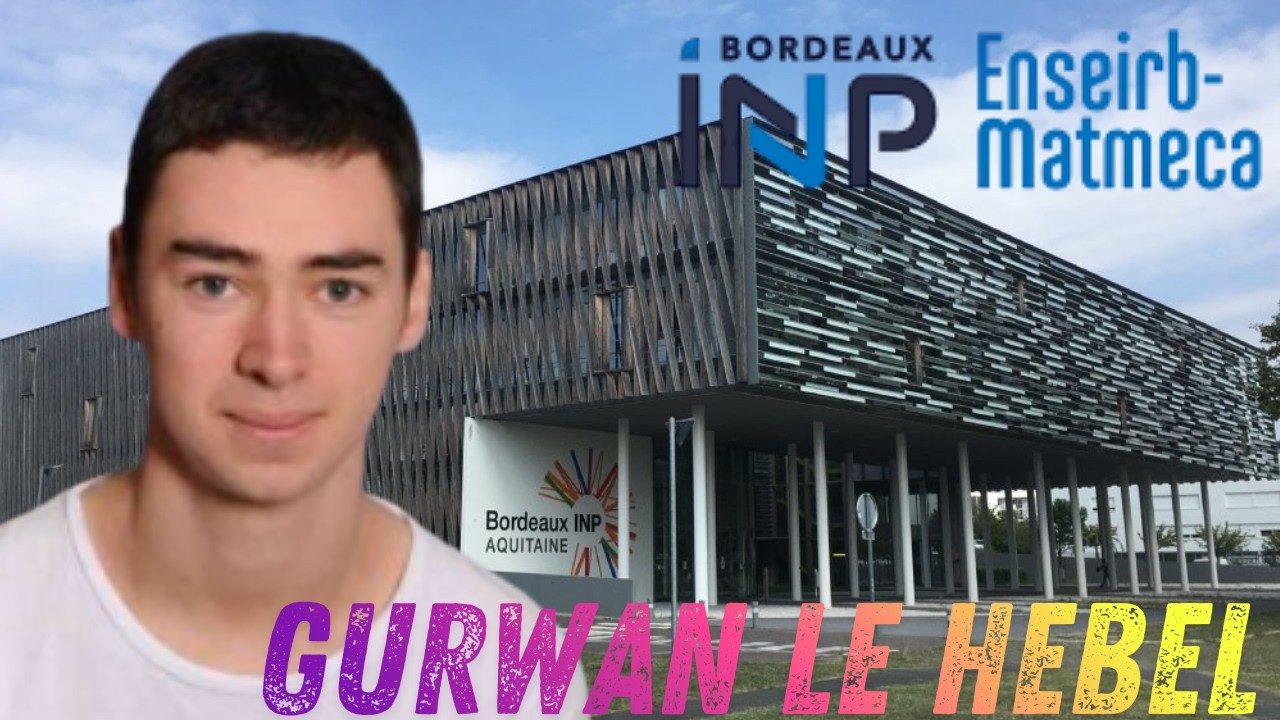 Présentation de l'ENSEIRB MATMECA (Bordeaux) par Gurwan Le Hebel
