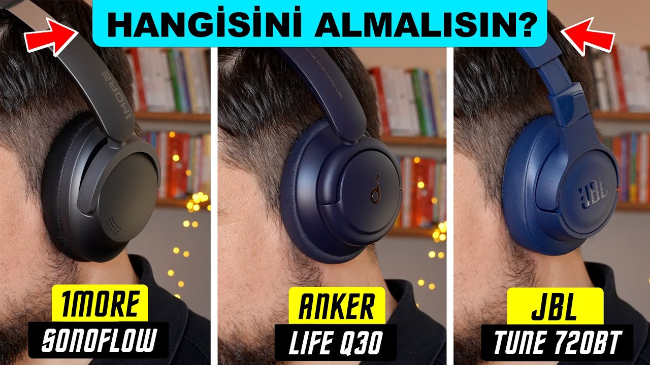 EN İYİ 3 KULAKLIK KIYAS? Anker Q30 VS JBL 720 VS 1MORE SonoFlow