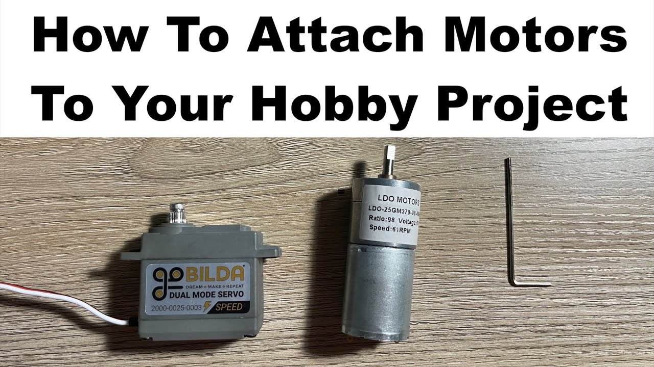 How To Attach Motors To Your Hobby Project For Wheels, Gears, Shafts