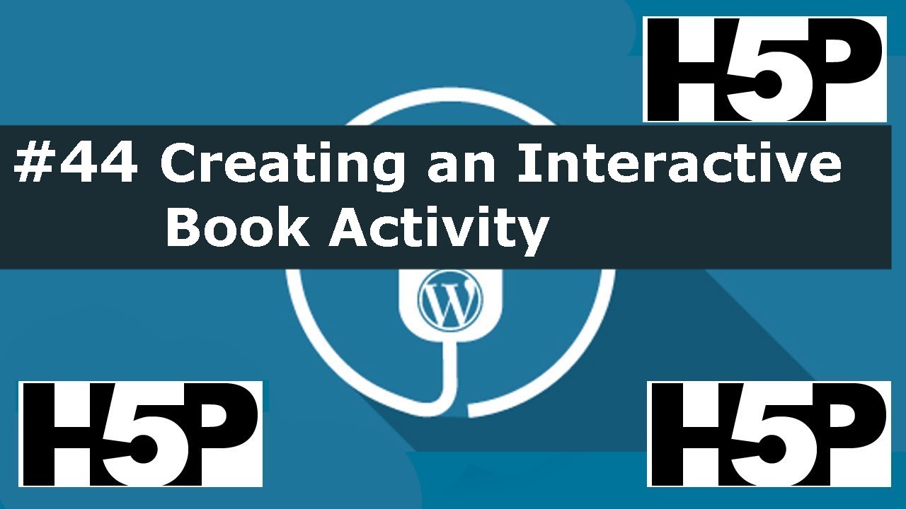 #44 interactive student activities - H5P Creating an Interactive Workbook (WP) Tutorial
