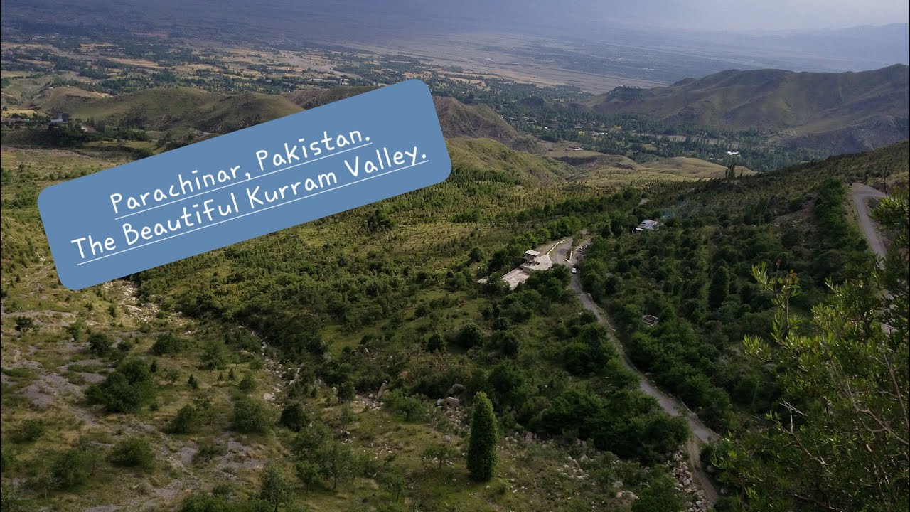 Parachinar Kurram Valley Pakistan - STUNNING Mountain Views & Farming Lands! 🏔️🇵🇰