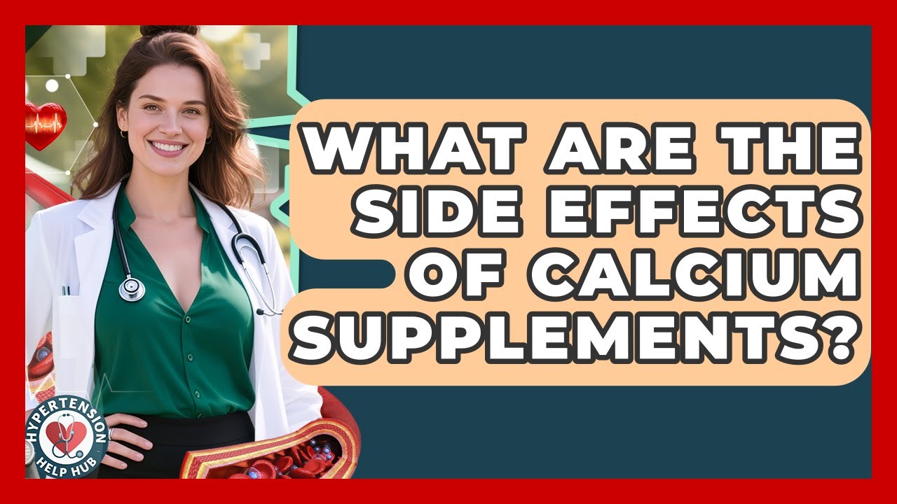 What Are The Side Effects Of Calcium Supplements? - Hypertension Help Hub