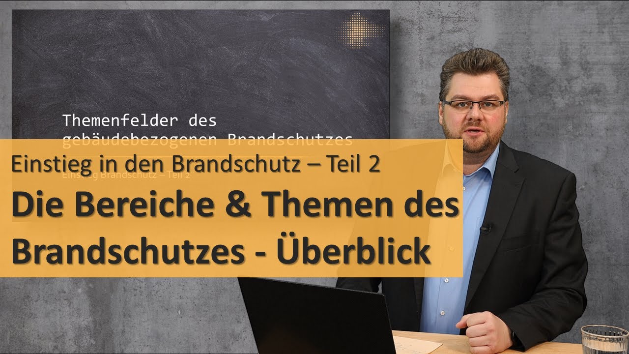 Einstieg Brandschutz 02 - Bereiche & Themen des Brandschutzes im &Uuml;berblick