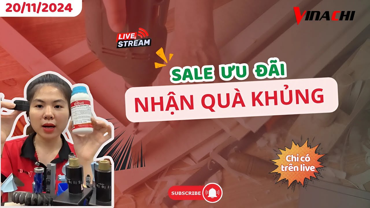 Livestream 20/11/2024 - Dụng cụ mộc Vinachi sale ưu đ&atilde;i - nhận qu&agrave; khủng chỉ c&oacute; ngay tr&ecirc;n live.