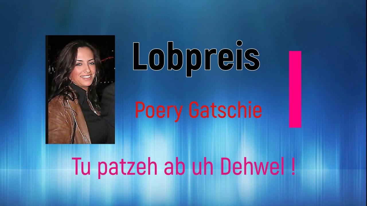 2 : Poery Gatschie .  Tu patze ap uh Dewehl !