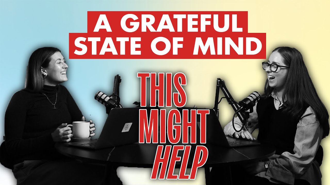 The Psychology of Gratitude | This Might Help Episode 10
