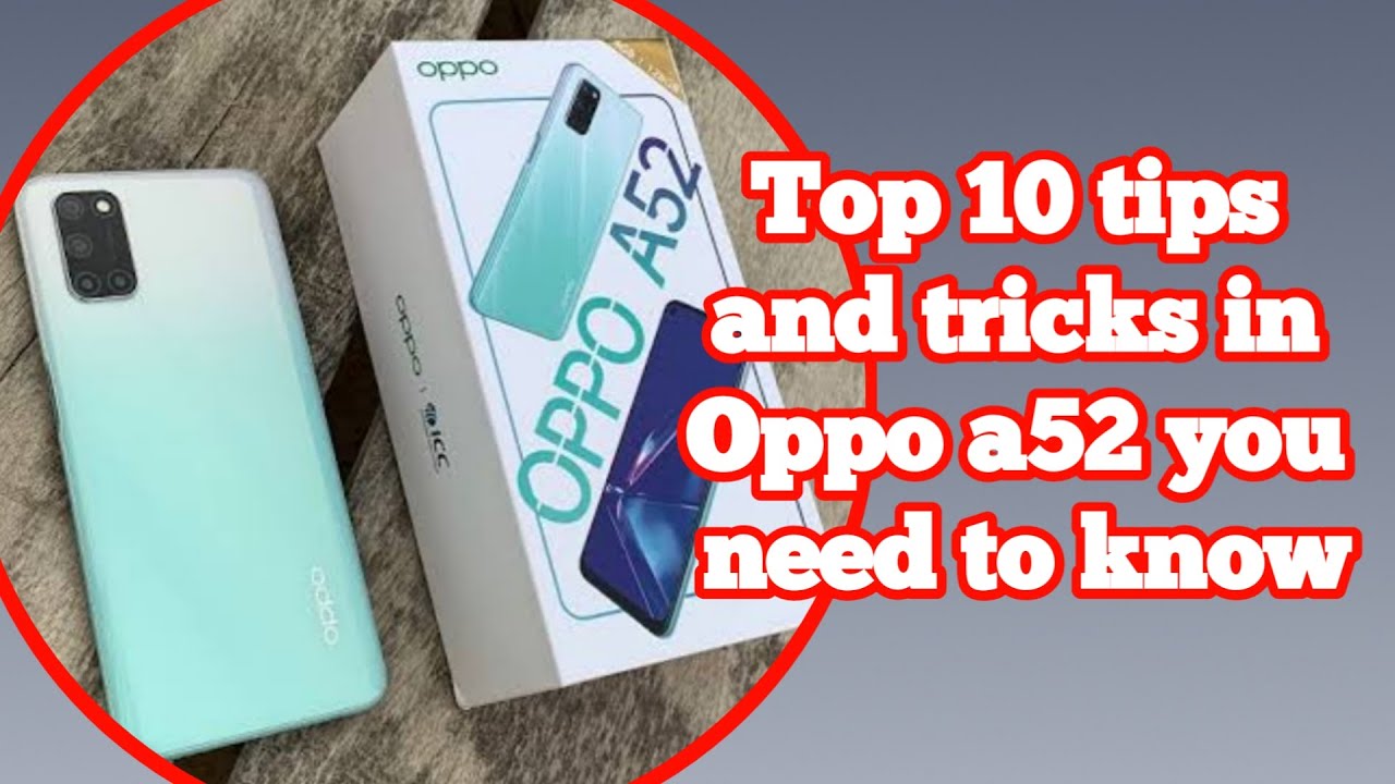 Top 10 tips and tricks in Oppo a52 you need to know