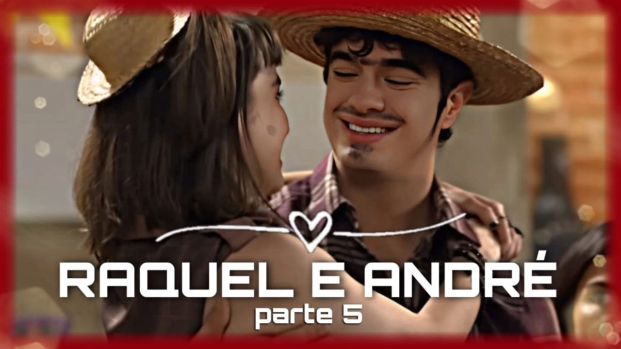 HISTÓRIA DE RAQUEL E ANDRÉ - ( PARTE 5 )