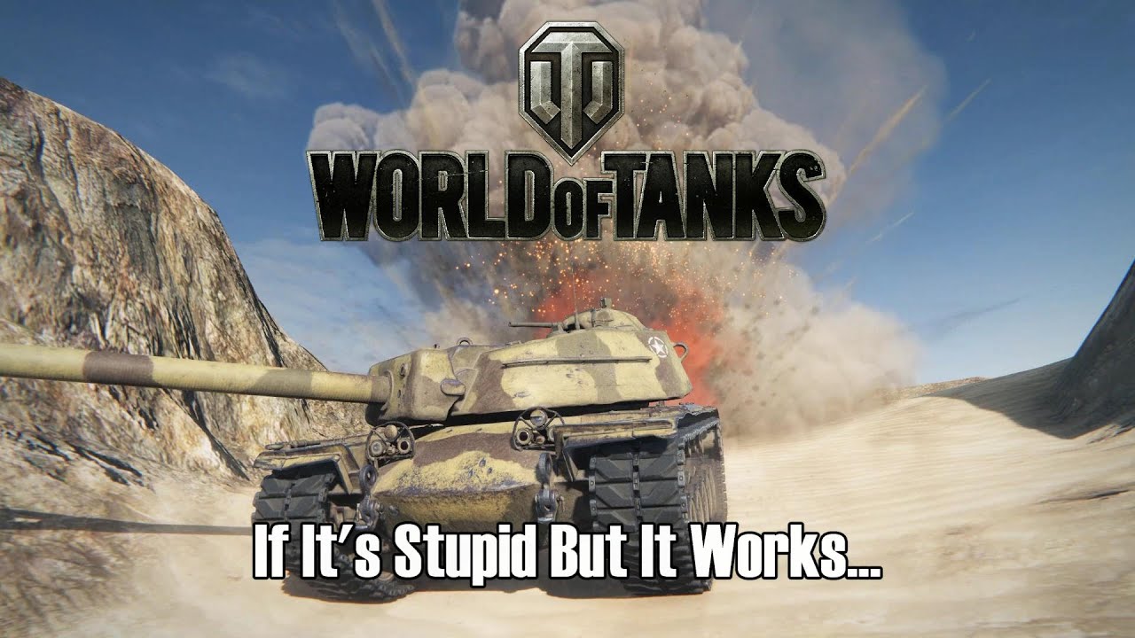 World of Tanks - If It's Stupid But It Works...