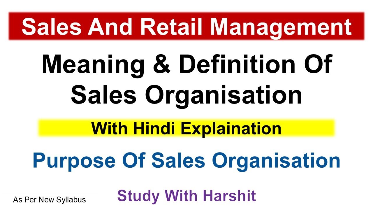 Meaning & Definition Of Sales Organisation, Purpose Of Sales Organisation | With Explanation | 2025