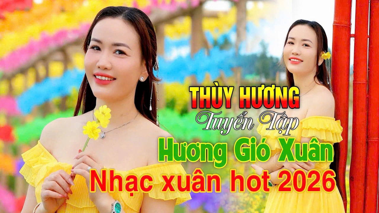 LK TUYỂN TẬP XUÂN CHỌN LỌC HAY NHẤT 2026 | THÙY HƯƠNG | XUÂN REMIX HOT NHẤT 2026