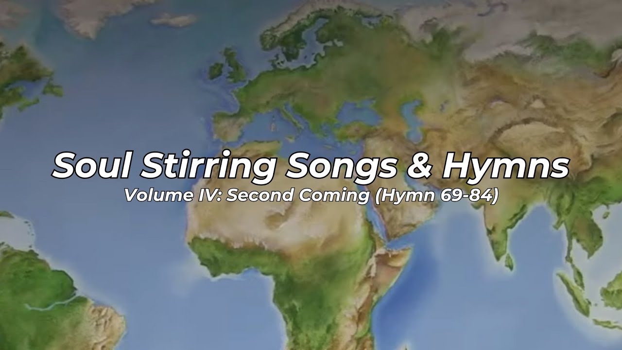 Volume IV: Second Coming (Hymn 69-84) Soul Stirring Songs & Hymns