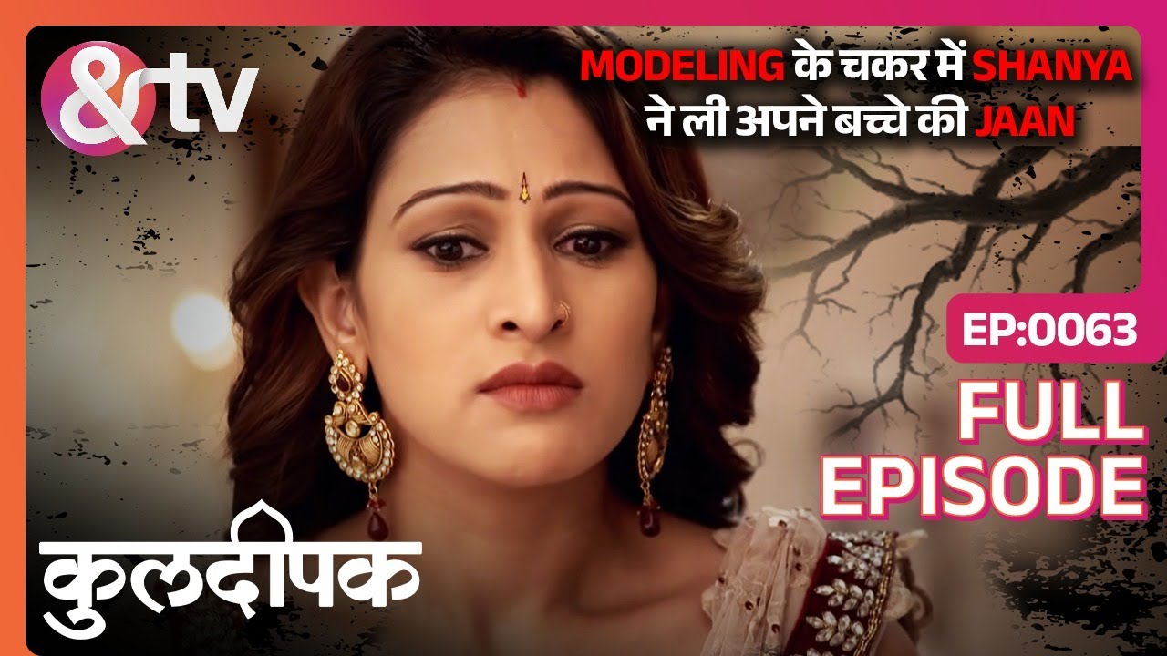 Modeling के चकर में Shanya ने ली अपने बच्चे की Jaan |Kuldeepak |Full Ep.63 | 21Jun17|@andtvchannel