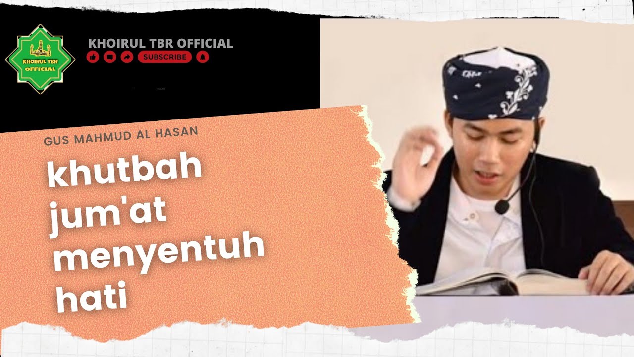 KHUTBAH JUM'AT GUS MAHMUD AL HASAN BIN KH UZAIRON THOIFUR ABDILLAH