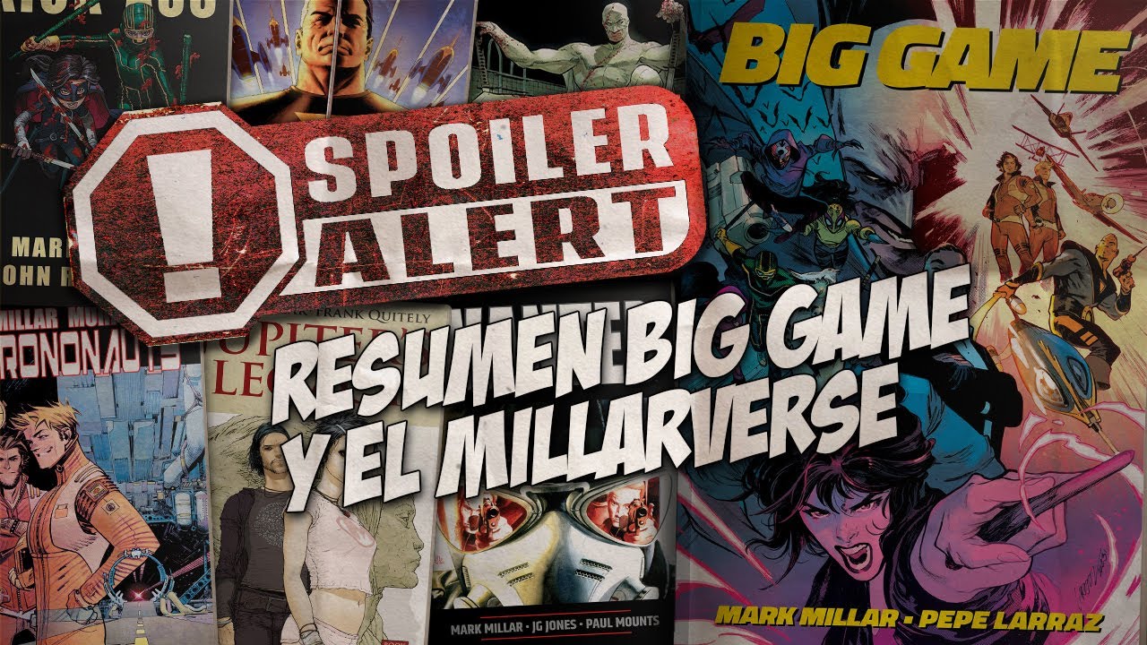 Spoiler Alert! - Resúmen de Big Game y el Millarverse