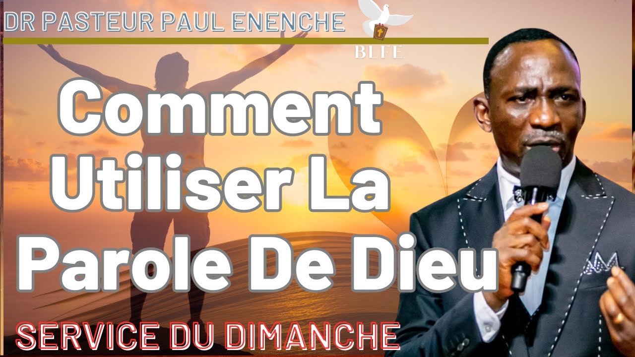 COMMENT UTILISER LA PAROLE DE DIEU || DR PASTEUR PAUL ENENCHE